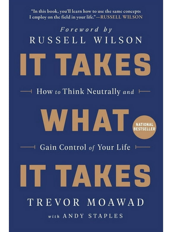 It Takes What It Takes: How to Think Neutrally and Gain Control of Your Life (Paperback)