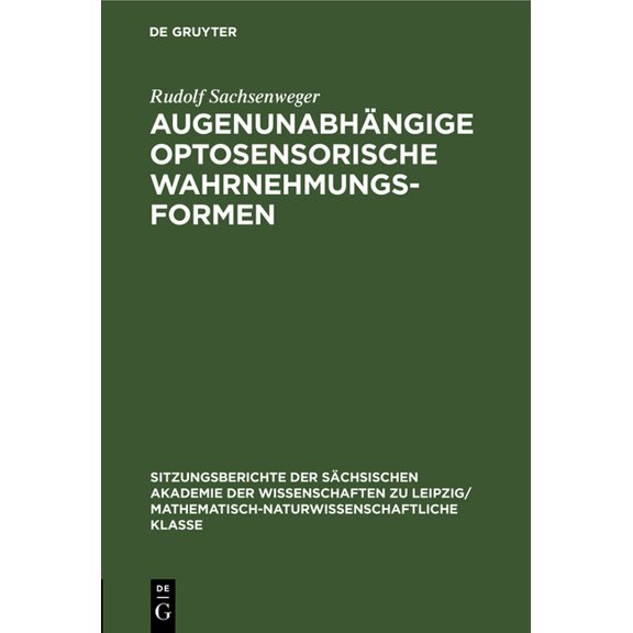 Sitzungsberichte der SÃ¤chsischen Akademi AugenunabhÃ¤ngige Optosensorische Wahrnehmungsformen, Book 116, (Hardcover)