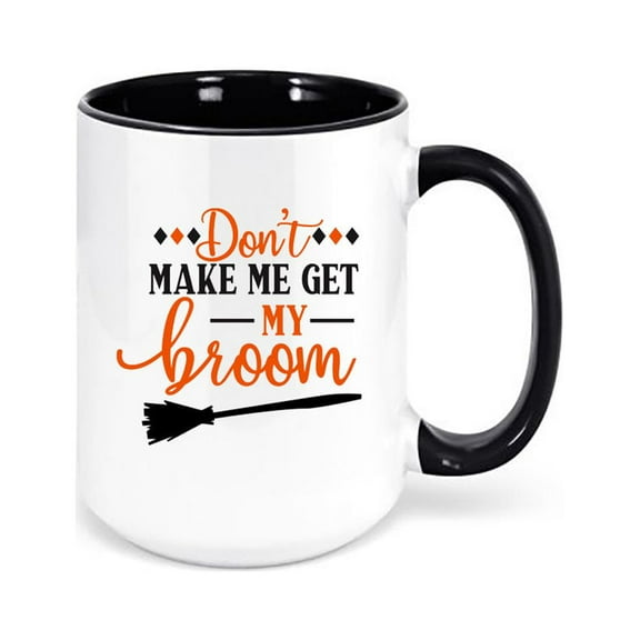 Witch Mug, Halloween Mug, Don't Make Me Get My Broom, Witch Coffee Mug, Halloween Cup, Witch Lover, Gift For Her, 15oz, Mugs With Words, BLACK