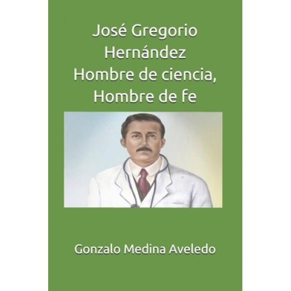 Jose Gregorio Hernandez Hombre de ciencia, Hombre de fe [Spanish]