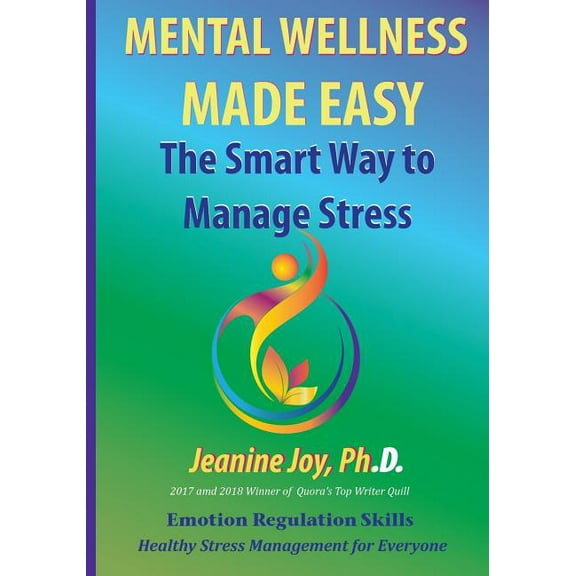 Mental Wellness Made Easy: The Smart Way to Manage Stress: Emotion Regulation and Stress Management for Everyone, (Paperback)
