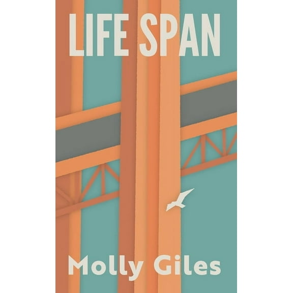 Life Span: Impressions of a Lifetime Spent Crossing and Recrossing the Golden Gate Bridge, (Paperback)