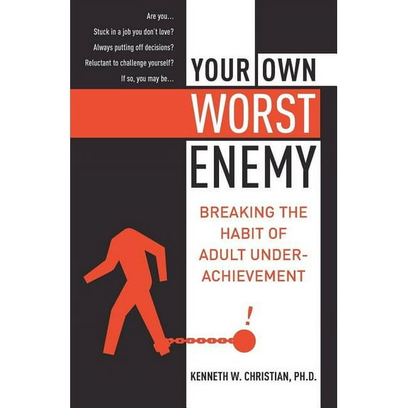 Your Own Worst Enemy: Breaking the Habit of Adult Underachievement, (Paperback)