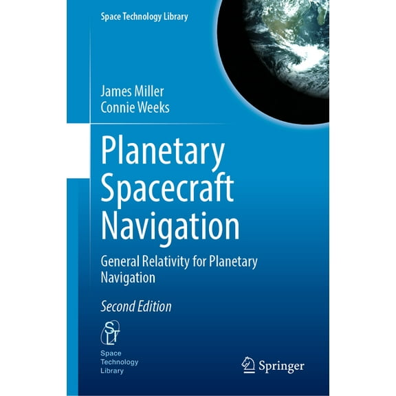 Space Technology Library Planetary Spacecraft Navigation: General Relativity for Planetary Navigation, Book 45, (Hardcover)