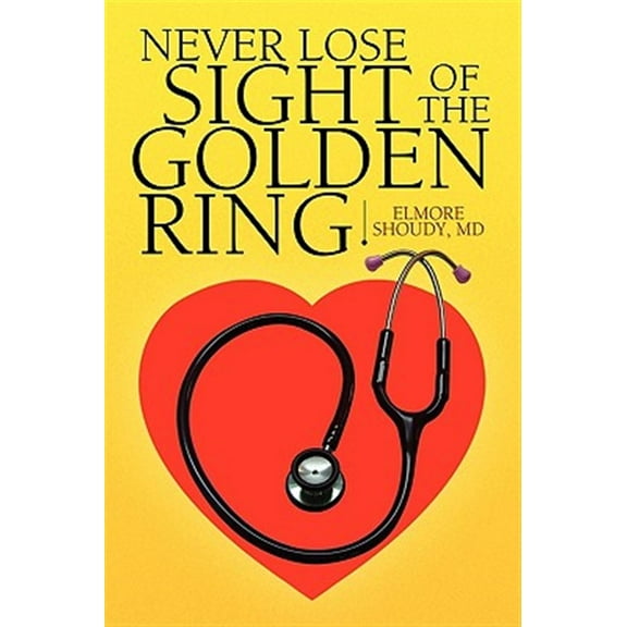 Never Lose Sight of the Golden Ring (Paperback)