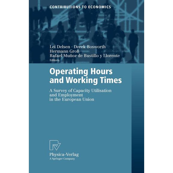 Contributions to Economics Operating Hours and Working Times: A Survey of Capacity Utilisation and Employment in the European Union, (Paperback)