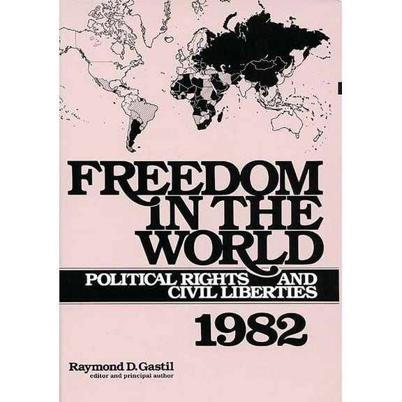 Freedom in the World Freedom in the World: Political Rights and Civil Liberties 1982, (Hardcover)