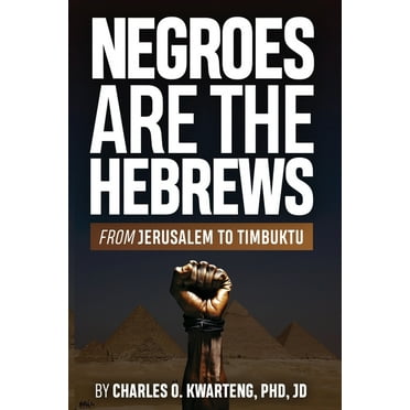 Negroes Are the Hebrews: From Jerusalem to Timbuktu, (Paperback)