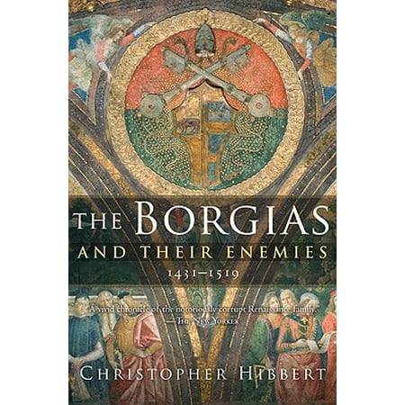 The Borgias and Their Enemies : 1431-1519 (The Borgias Best Scenes)