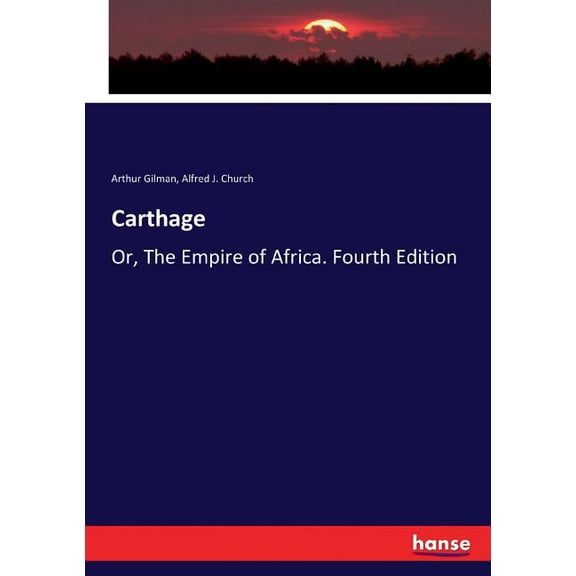 Carthage: Or, The Empire of Africa. Fourth Edition, (Paperback)