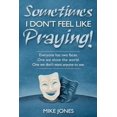 thumbnail image 1 of Pre-Owned Sometimes I Don't Feel Like Praying: Everyone Has Two Faces, the One We Show the World and the One We Don't Want Anyone to See (Paperback) 0816322295 9780816322299, 1 of 1