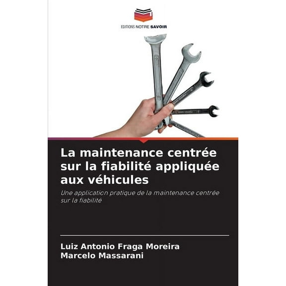 La maintenance centrÃ©e sur la fiabilitÃ© appliquÃ©e aux vÃ©hicules, (Paperback)
