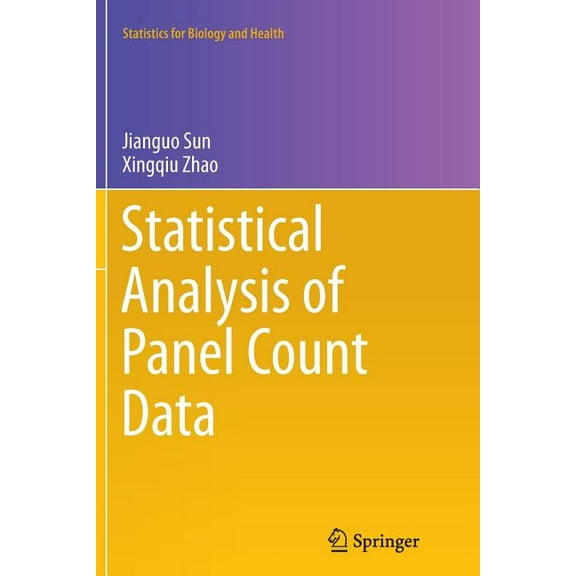 Statistics for Biology and Health Statistical Analysis of Panel Count Data, Book 80, (Paperback)