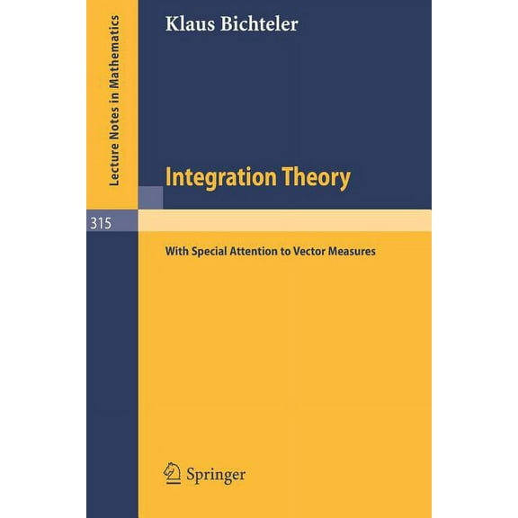Lecture Notes in Mathematics Integration Theory: With Special Attention to Vector Measures, Book 315, (Paperback)