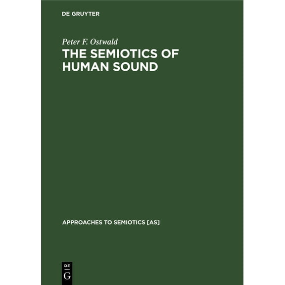 Approaches to Semiotics [As] The Semiotics of Human Sound, Book 36, (Hardcover)