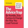 thumbnail image 1 of The Advice Trap: Be Humble, Stay Curious & Change the Way You Lead Forever, 1 of 2