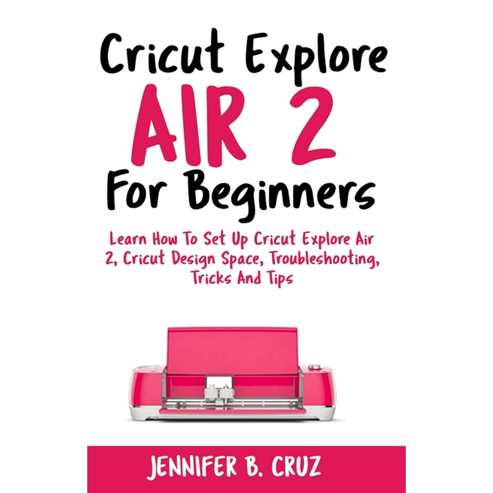 Cricut Machine Cricut Explore Air 2 For Beginners Learn How to Set