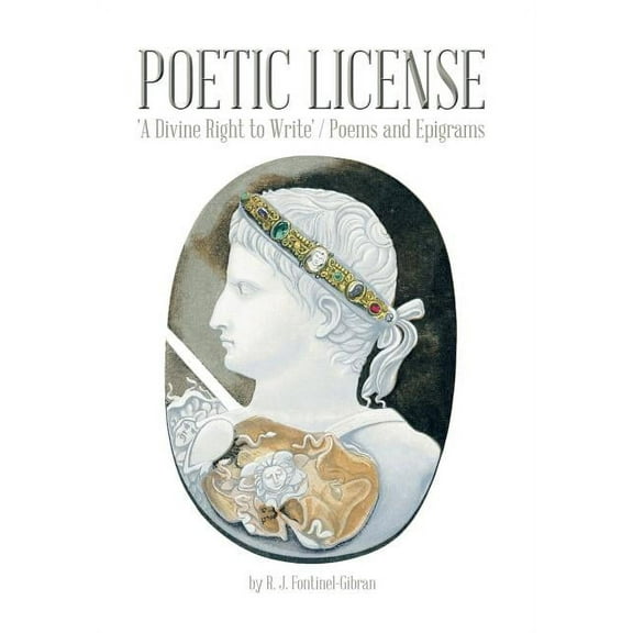 Poetic License: 'A Divine Right to Write' / Poems and Epigrams (Hardcover)