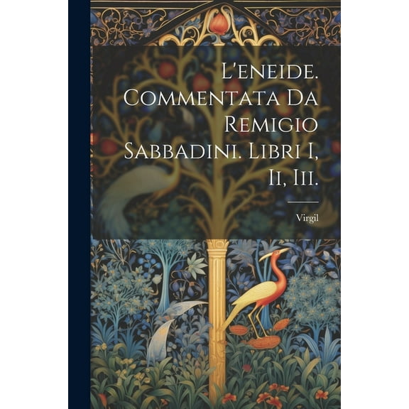 L'eneide. Commentata Da Remigio Sabbadini. Libri I, Ii, Iii. (Paperback)