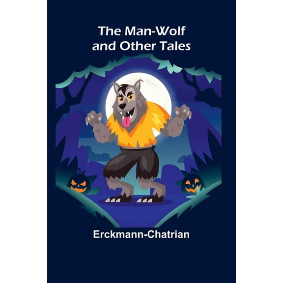 The Man-Wolf and Other Tales, (Paperback)