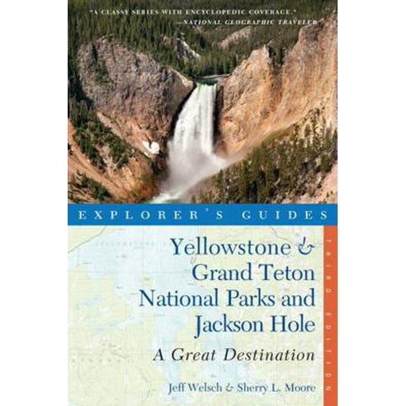 Pre-Owned Explorer's Guide Yellowstone & Grand Teton National Parks and Jackson Hole: A Great Destination (Paperback) 1581572832 9781581572834