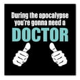 thumbnail image 1 of DistinctInk Custom Bumper Sticker - 6" x 6" Decorative Decal - Black Background - During the Apocalypse Gonna Need a Doctor, 1 of 2