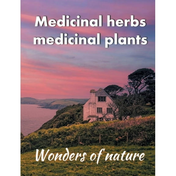 Medicinal herbs / medicinal plants: Wonders of nature, (Paperback)