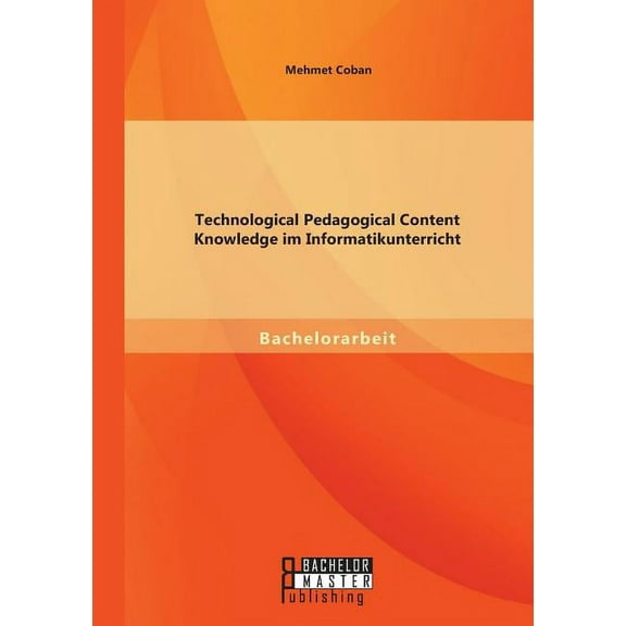 Technological Pedagogical Content Knowledge Im Informatikunterricht