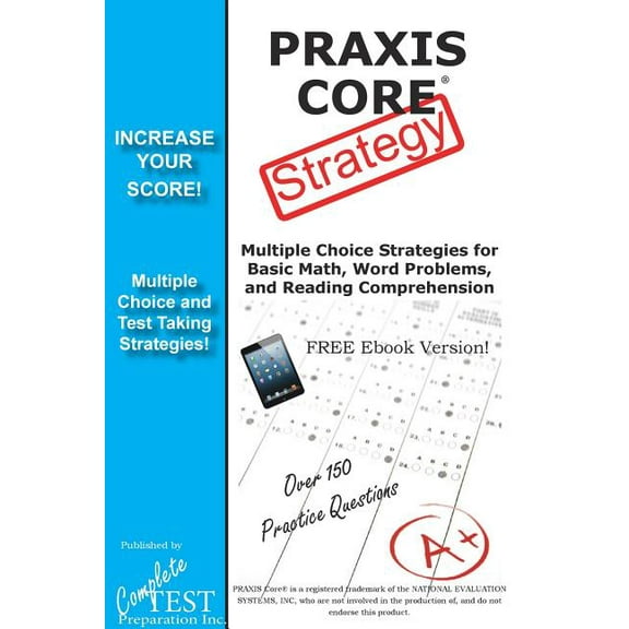 PRAXIS Core Test Strategy: Winning Multiple Choice Strategies for the PRAXIS Core Test!, (Paperback)