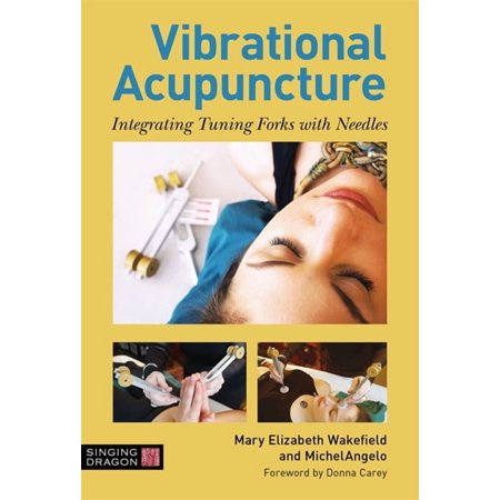 Vibrational Acupuncture: Integrating Tuning Forks with Needles (Hardcover)