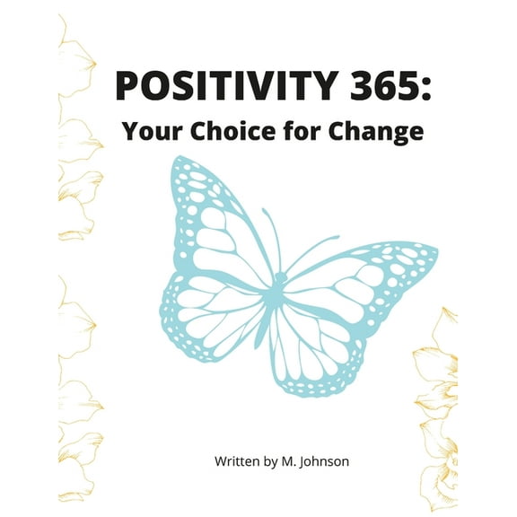 Positivity 365: Your Choice for Change, (Paperback)