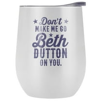 Yellowstone Official Beth Dutton On You 12 OZ White Stemless Wine Tumbler, Stainless Steel Travel Cup|Lake Tumbler|Insulated with Leak Resistant Slide-Lock Lid