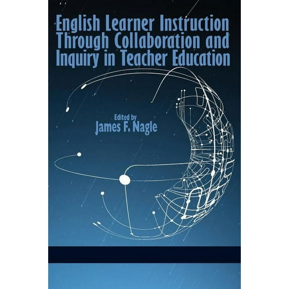 English Learner Instruction Through Collaboration and Inquiry in Teacher Education, (Paperback)