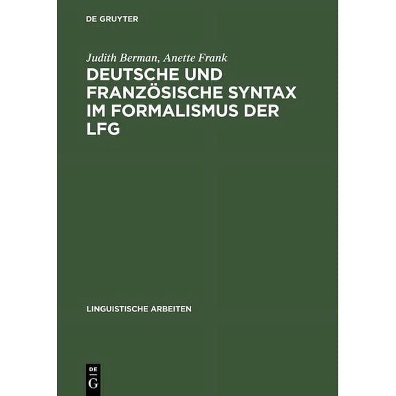 Linguistische Arbeiten Deutsche Und FranzÃ¶sische Syntax Im Formalismus Der Lfg, Book 344, (Hardcover)