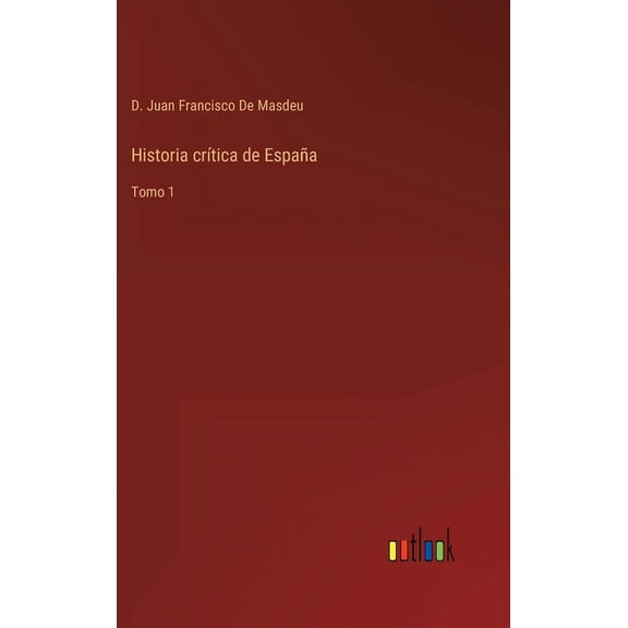 Historia crítica de España : Tomo 1 (Hardcover)