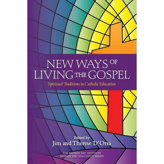 Mission and Education New Ways of Living the Gospel: Spiritual Traditions in Catholic Education, Book 4, (Paperback)