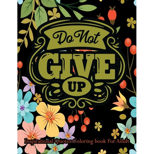 Download Inspirational Quotes Coloring Book For Adult Turn Your Stress Into Success An Adult Coloring Book With Motivational Sayings And Positive Affirmations For Confidence And Relaxation Paperback Walmart Com Walmart Com