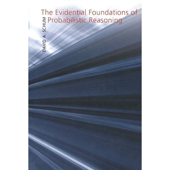 The Evidential Foundations of Probabilistic Reasoning (Paperback)
