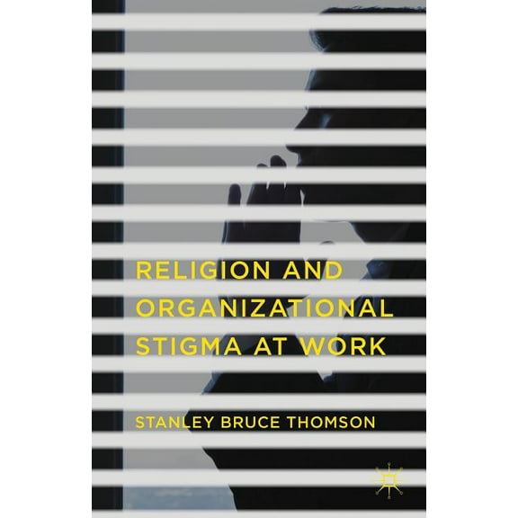 Religion and Organizational Stigma at Work, (Hardcover)