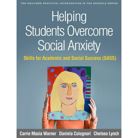 Helping Students Overcome Social Anxiety : Skills for Academic and Social Success