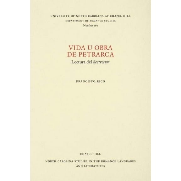 North Carolina Studies in the Romance La Vida U Obra de Petrarca, Book 160, (Paperback)