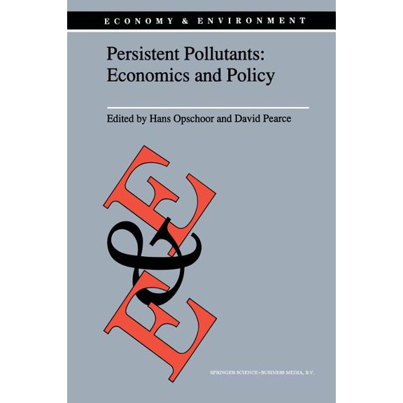 Economy & Environment Persistent Pollutants: Economics and Policy: Economics and Policy, Book 3, (Paperback)
