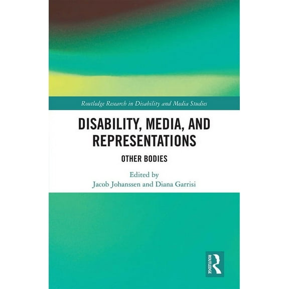 Routledge Research in Disability and Med Disability, Media, and Representations: Other Bodies, (Hardcover)