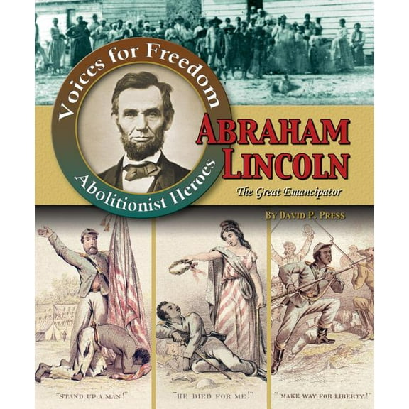Abraham Lincoln: The Great Emancipator (Paperback) by David P Press