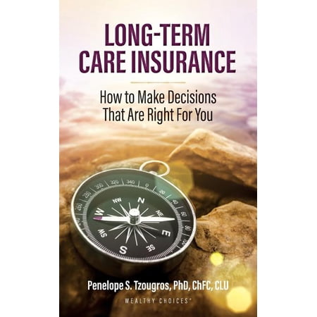 Long Term Care Insurance: How To Make Decisions That Are Right For You, (Paperback)