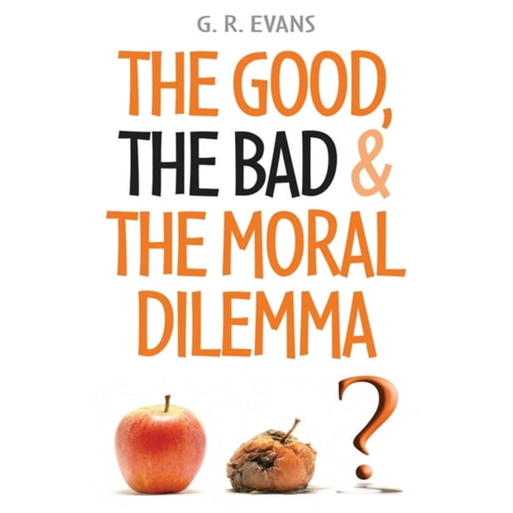 The Good, the Bad and the Moral Dilemma, (Paperback)