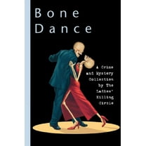 Ladies Killing Circle Anthology Bone Dance: A Collection of Musical Mysteries by the Ladies' Killing Circle, Book 2, (Paperback)