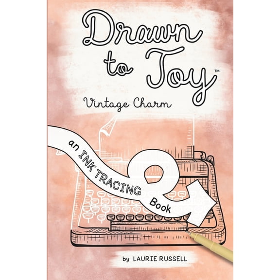 Drawn to Joy: Ink Tracing Books Drawn to Joy: Vintage Charm: An Ink Tracing Book, (Paperback)
