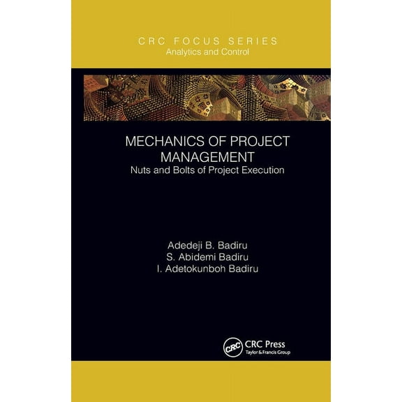 Analytics and Control Mechanics of Project Management: Nuts and Bolts of Project Execution, (Paperback)
