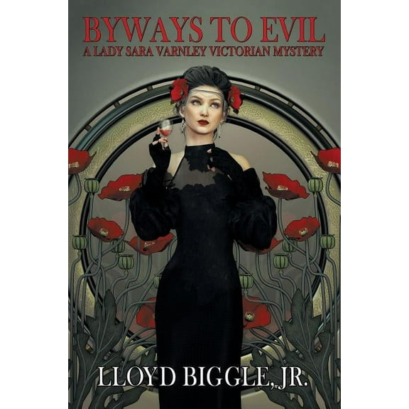 Byways to Evil: A Lady Sara Varnley Victorian Mystery, (Paperback)